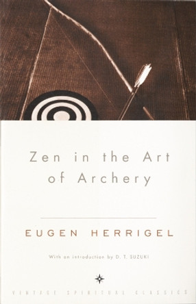 Zen in the Art of Archery by Eugen Herrigel 9780375705090