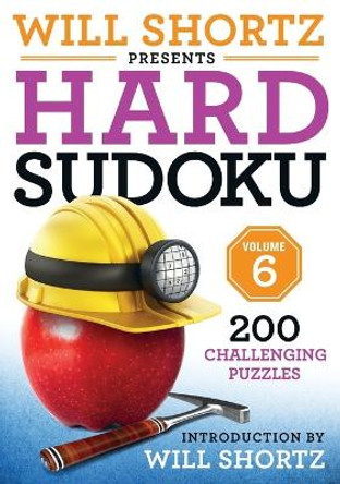 Will Shortz Presents Hard Sudoku Volume 6: 200 Challenging Puzzles by Will Shortz 9781250892591