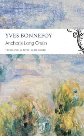 The Anchor’s Long Chain by Yves Bonnefoy 9781803092935