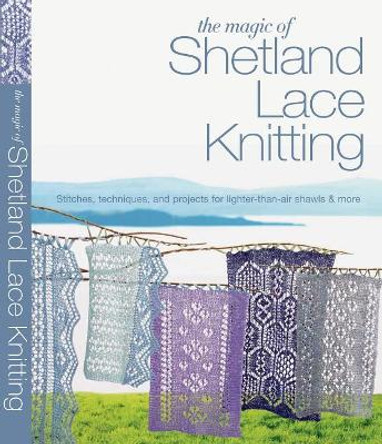 The Magic of Shetland Lace Knitting by Elizabeth Lovick 9781250039088
