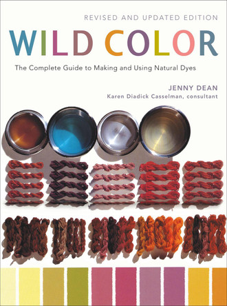 Wild Color: The Complete Guide to Making and Using Natural Dyes by Jenny Dean 9780823058792