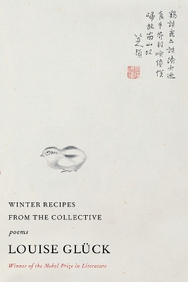 Winter Recipes from the Collective: Poems by Louise Gluck 9780374606480