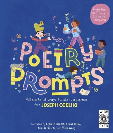 Poetry Prompts: All Sorts of Ways to Start a Poem from Joseph Coelho by Joseph Coelho 9780711285125