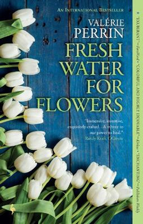 Fresh Water for Flowers by Valerie Perrin 9781609456764