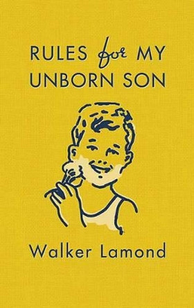 Rules for My Unborn Son by Walker Lamond 9780312608958