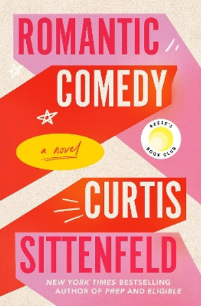 Romantic Comedy: A Novel by Curtis Sittenfeld 9780399590948