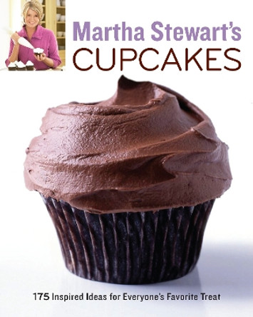 Martha Stewart's Cupcakes: 175 Inspired Ideas for Everyone's Favorite Treat: A Baking Book by Martha Stewart Living Magazine 9780307460448