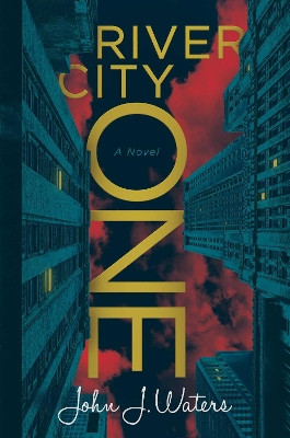 River City One: A Novel by John J. Waters 9781637588956