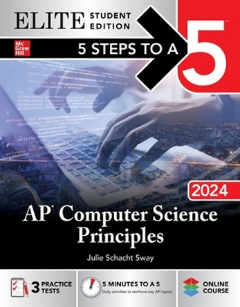 5 Steps to a 5: AP Computer Science Principles 2024 Elite Student Edition by Julie Schacht Sway 9781265287566