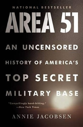 Area 51: An Uncensored History of America's Top Secret Military Base by Annie Jacobsen 9780316202305