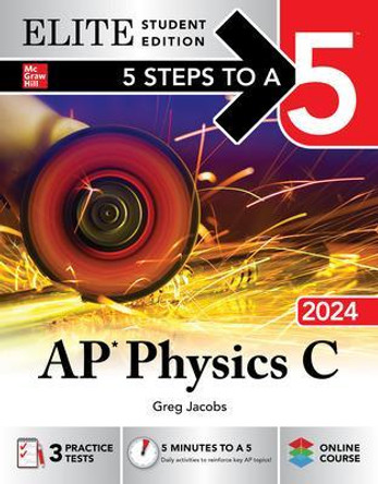 5 Steps to a 5: AP Physics C 2024 Elite Student Edition by Greg Jacobs 9781265349189