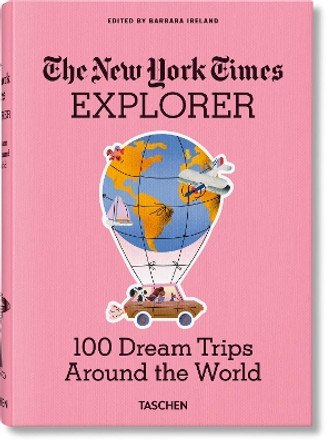 NYT Explorer. 100 Trips Around the World by Barbara Ireland 9783836584173