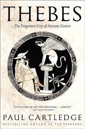 Thebes: The Forgotten City of Ancient Greece by Paul Cartledge 9781419758553