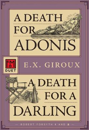 A Death for Adonis/A Death for a Darling: An F&M Duet by E.X. Giroux 9781631943010