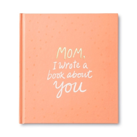 Mom, I Wrote a Book about You by M H Clark 9781946873330