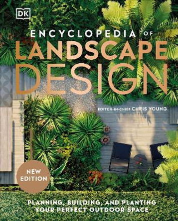 Encyclopedia of Landscape Design: Planning, Building, and Planting Your Perfect Outdoor Space by DK 9780744084436