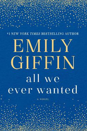 All We Ever Wanted by Emily Giffin 9780399178948