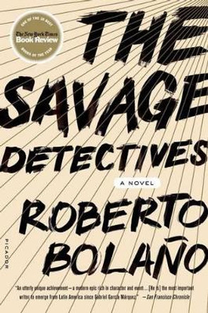 The Savage Detectives by Roberto Bolano 9780312427481