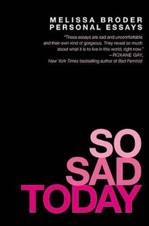 So Sad Today: Personal Essays by Melissa Broder 9781455562725