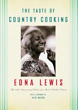 The Taste of Country Cooking: The 30th Anniversary Edition of a Great Southern Classic Cookbook by Edna Lewis 9780307265609