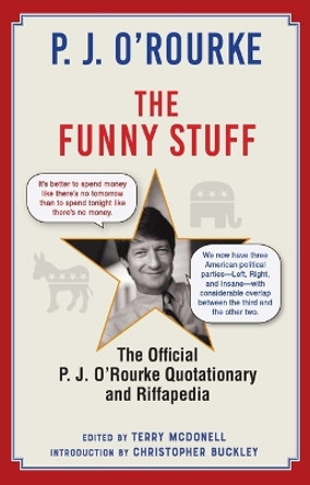 The Funny Stuff: The Official P. J. O'Rourke Quotationary and Riffapedia by P J O'Rourke 9780802160829