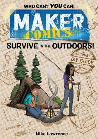 Maker Comics: Survive in the Outdoors! by Mike Lawrence 9781250620668