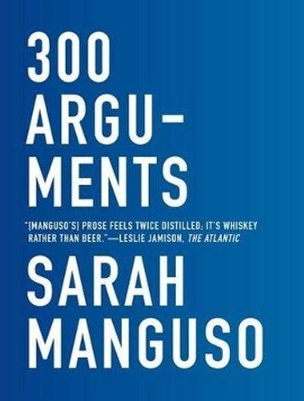 300 Arguments by Sarah Manguso 9781555977641