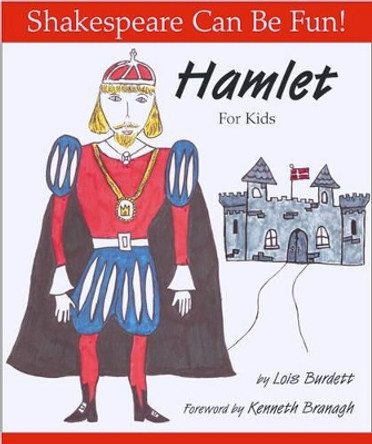 Hamlet for Kids: Shakespeare Can Be Fun by Lois Burdett