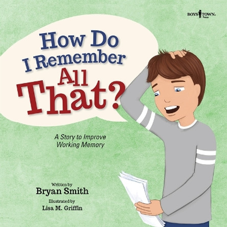 How Do I Remember All That?: A Story to Improve Working Memory by Bryan Smith