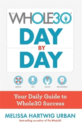 Whole30 Day by Day: Your Daily Guide to Whole30 Success by Melissa Hartwig