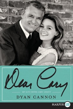 Dear Cary: My Life with Cary Grant by Dyan Cannon