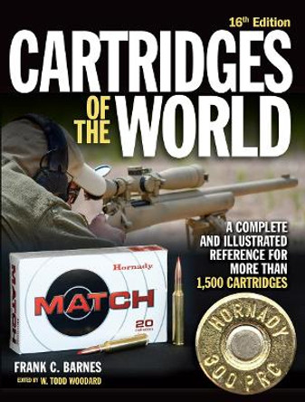 Cartridges of the World: A Complete and Illustrated Reference for Over 1,500 Cartridges by Frank C. Barnes