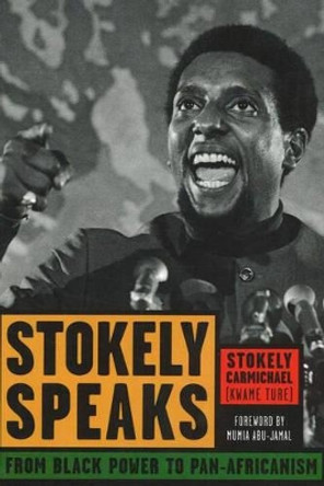 Stokely Speaks: From Black Power to Pan-Africanism by Stokely Carmichael, (Kwame Ture)