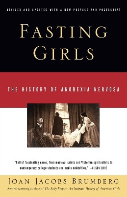 Fasting Girls: The History of Anorexia Nervosa by Joan Jacobs Brumberg