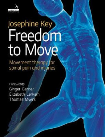 Freedom to Move: Movement Therapy for Spinal Pain and Injuries by Josephine Key