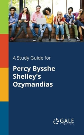 A Study Guide for Percy Bysshe Shelley's Ozymandias by Cengage Learning Gale