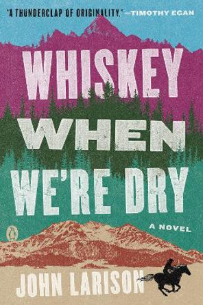 Whiskey When We're Dry by John Larison