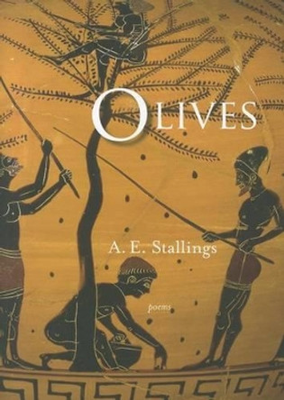 Olives: Poems by A. E. Stallings