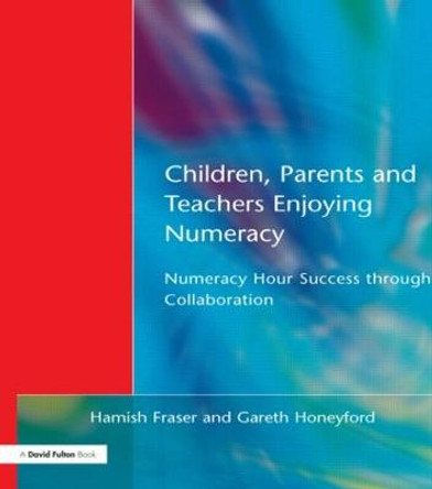 Children, Parents and Teachers Enjoying Numeracy: Numeracy Hour Success Through Collaboration by Hamish Fraser