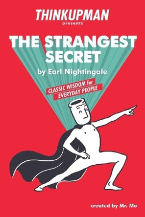 Thinkupman Presents: The Strangest Secret: Classic Wisdom for Everyday People by Thinkupman