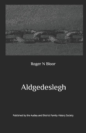 Aldgedeslegh by Roger N Bloor