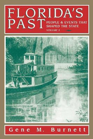 Florida's Past, Vol 3: People and Events That Shaped the State by Gene Burnett