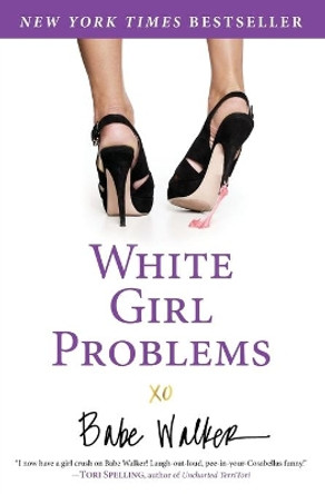 White Girl Problems by Babe Walker