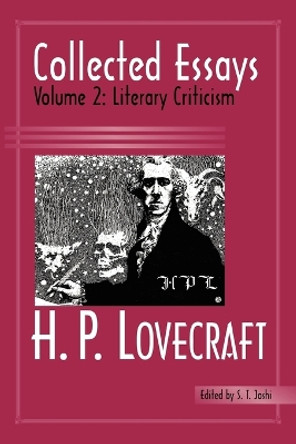 Collected Essays 2: Literary Criticism by H P Lovecraft