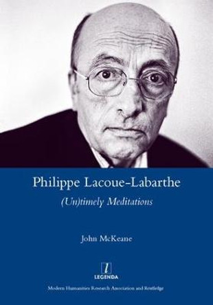 Philippe Lacoue-Labarthe: (Un)Timely Meditations by John McKeane