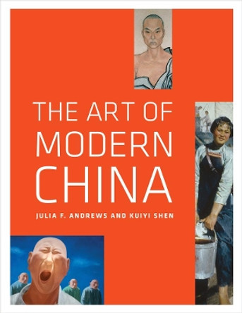 The Art of Modern China by Julia F. Andrews