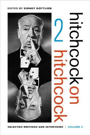 Hitchcock on Hitchcock, Volume 2: Selected Writings and Interviews by Sidney Gottlieb