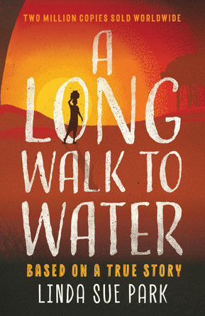 A Long Walk to Water: Based on a True Story by Linda Sue Park