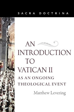 An Introduction to Vatican II as an Ongoing Theological Event by Matthew Levering