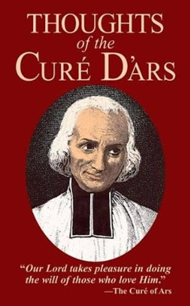 Thoughts of the Cure d'Ars by St.Jean-Baptiste Vianney